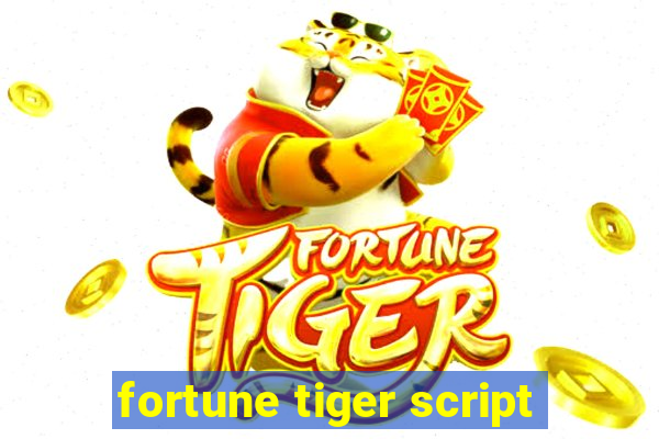 fortune tiger script